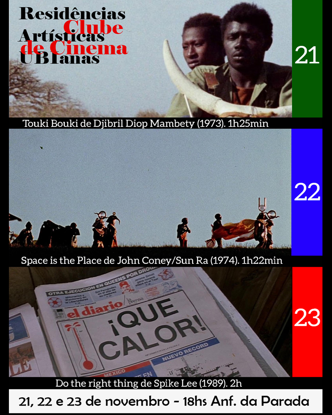 Touki Bouki (Djibril Diop Mambety); Space is the Place (John Coney); Do the right thing (Spike Lee)